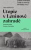 Lukáš Onderčanin: Utopie v Leninově zahradě - Československá komuna Interhelpo