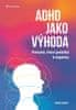 Anders Hansen: ADHD jako výhoda - Porucha, která pomáhá k úspěchu