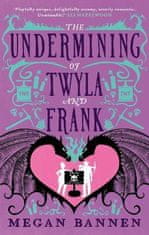 Bannen Megan: The Undermining of Twyla and Frank