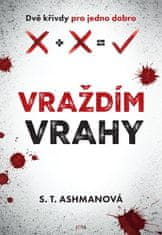 Ashmanová S. T.: Vraždím vrahy