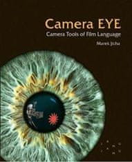 Jícha Marek: Camera EYE - Camera Tools of Film Language