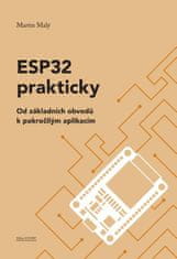 CZ.NIC ESP32 prakticky - Od základních obvodů k pokročilým aplikacím