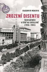 Zrození disentu - Šedesátníci a tání na Ukrajině (1956-1965)