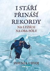 Chvoj Zdeněk: I stáří přináší rekordy - Na lyžích na oba póly