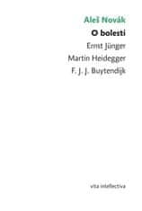 Aleš Novák: O bolesti - Ernst Jünger - Martin Heidegger - F. J. J. Buytendijk