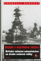 Correlli Barnett: Britské válečné námořnictvo za druhé světové války I. - Bojujte s nepřítelem zblízka I