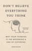 Nguyen Joseph: Don´t Believe Everything You Think (Expanded Edition): Why Your Thinking Is The Begin