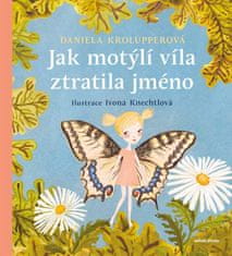 Krolupperová Daniela: Jak motýlí víla ztratila jméno