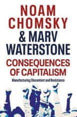 Noam Chomsky: Consequences of Capitalism : Manufacturing Discontent and Resistance