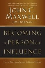 Maxwell John C.: Becoming a Person of Influence: How to Positively Impact the Lives of Others