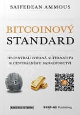 Bitcoinový standard - Decentralizovaná alternativa k centrálnímu bankovnictví