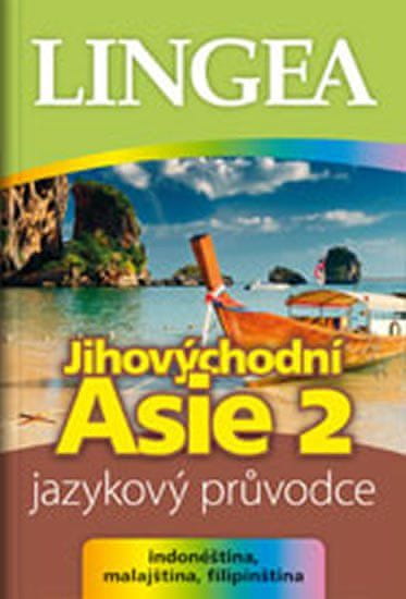 Lingea Jihovýchodní Asie 2 - jazykový průvodce (indonéština, malajština, filipínština)