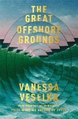 Vanessa Veselka: The Great Offshore Grounds