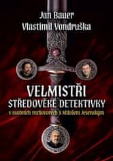 Jesenský Miloš: Jan Bauer, Vlastimil Vondruška Velmistři středověké detektivky - V osobních rozhovor