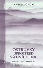 Anselm Grün: Ostrůvky uprostřed všedního dne - Benediktinské exercicie