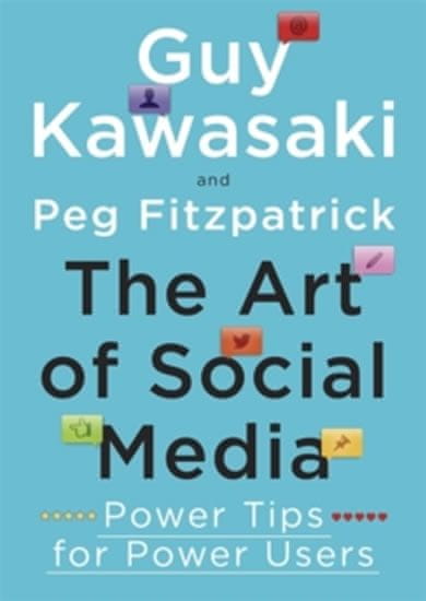 Guy Kawasaki: The Art of Social Media - Power Tips for Power Users