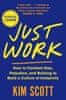 Scottová Kim: Just Work : How to Confront Bias, Prejudice and Bullying to Build a Culture of Inclusi