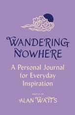 Watts Alan: Wandering Nowhere: A Personal Journal for Everyday Inspiration