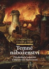 Šolc Vladislav, Didier George J.: Temné náboženství - Psychologie popírání a objevování skutečnosti