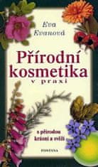 Eva Evansová: Přírodní kosmetika v praxi - S přírodou krásná a svěží