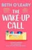 Beth O’Leary: The Wake-Up Call: The addictive enemies-to-lovers romcom from the million-copy bestselling author of THE FLATSHARE