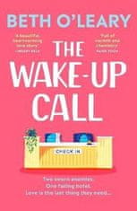 Beth O’Leary: The Wake-Up Call: The addictive enemies-to-lovers romcom from the million-copy bestselling author of THE FLATSHARE