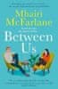 Mhairi McFarlane: Between Us