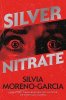 Silvia Moreno-Garcia: Silver Nitrate