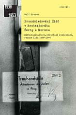 Academia Pronásledování Židů v Protektorátu Čechy a Morava - Místní iniciativy, centrální rozhodnutí, reakce Židů 1939-1945