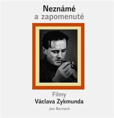 Jan Bernard: Neznámé a zapomenuté filmy Václava Zykmunda