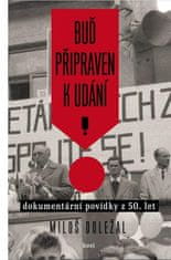 Doležal Miloš: Buď připraven k udání - Dokumentární povídky z 50. let