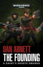 Abnett Dan: The Founding: A Gaunt´s Ghosts Omnibus