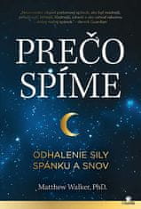 Matthew Walker: Prečo spíme / Odhalenie sily spánku a snov