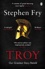 Stephen Fry: Troy: Our Greatest Story Retold