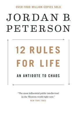 Jordan B. Peterson: 12 Rules for Life : An Antidote to Chaos