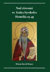 Miron Keruľ-Kmec st.: Nad slovami sv. Izáka Sýrskeho - Homília 25 - 45