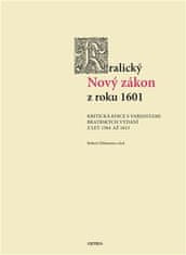 Robert Dittmann: Kralický Nový zákon z roku 1601 - Kritická edice s variantami bratrských vydání z let 1564 až 1613