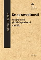 Marek Hrubec: Ke spravedlnosti - Kritická teorie globální společnosti a politiky