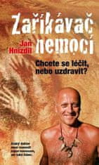 Jan Hnízdil: Zaříkávač nemocí - Chcete se léčit, nebo uzdravit?