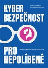 Jakub Luptovec: Kyberbezpečnost pro nepolíbené - Rozhovory s AI o kyberbezpečnosti