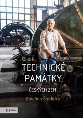 Šardická Kateřina: C. a k. Technické památky českých zemí