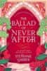 Stephanie Garberová: The Ballad of Never After: the stunning sequel to the Sunday Times bestseller Once Upon A Broken Heart