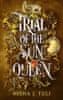 Nisha J. Tuli: Trial of the Sun Queen - The Artefacts of Ouranos