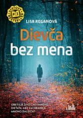 Lisa Reganová: Dievča bez mena - Obetuje život nevinného dieťaťa, aby zachránila mnoho ďalších?