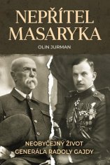 Fortuna Libri Nepřítel Masaryka - Neobyčejný život generála Radoly Gajdy