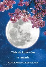 Hana Karolina Kobulejová: Clair de Lune sous le Tamaris