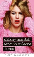 Jakoubková Alena: Záletný manžel... žena na válečné stezce