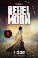 Castro V.: Rebel Moon Part One - A Child Of Fire: The Official Novelization