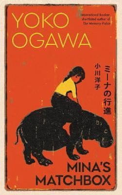 Yoko Ogawa: Mina´s Matchbox: A tale of friendship and family secrets in 1970s Japan from the International Booker Prize nominated author