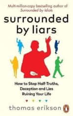 Thomas Erikson: Surrounded by Liars: Or, How to Stop Half-Truths, Deception and Storytelling Ruining Your Life